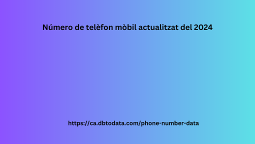 Número de telèfon mòbil actualitzat del 2024