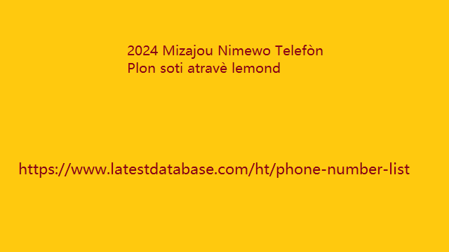 2024 Mizajou Nimewo Telefòn Plon soti atravè lemond